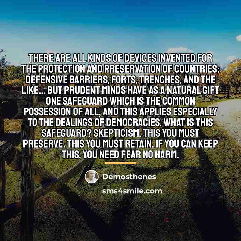 “There are all kinds of devices invented for the protection…” quote by Demosthenes