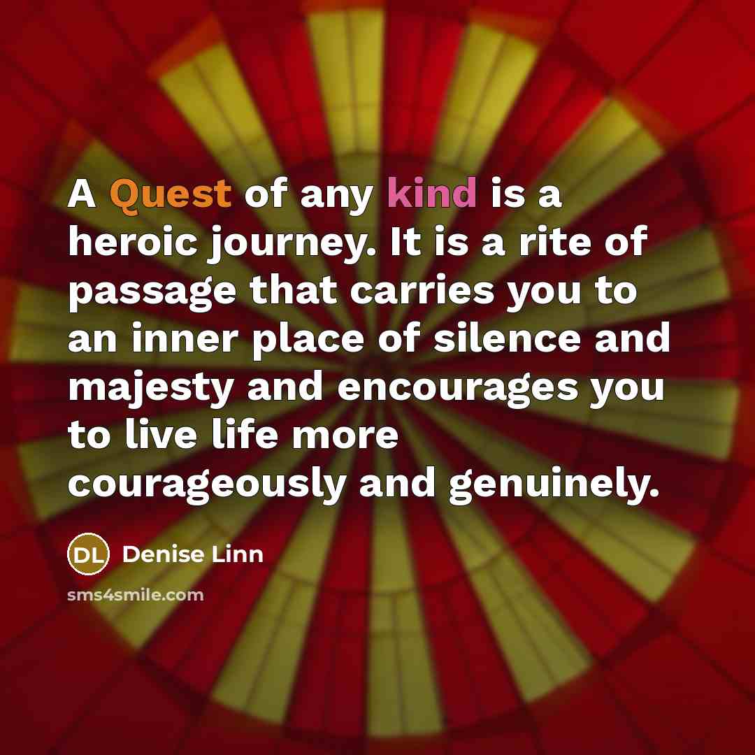 “A Quest of any kind is a heroic journey. It…” quote by Denise Linn