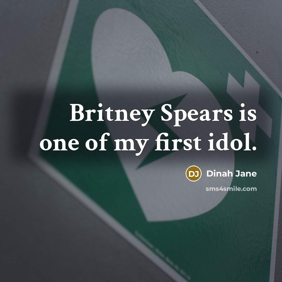 “Britney Spears is one of my first idol.…” quote by Dinah Jane