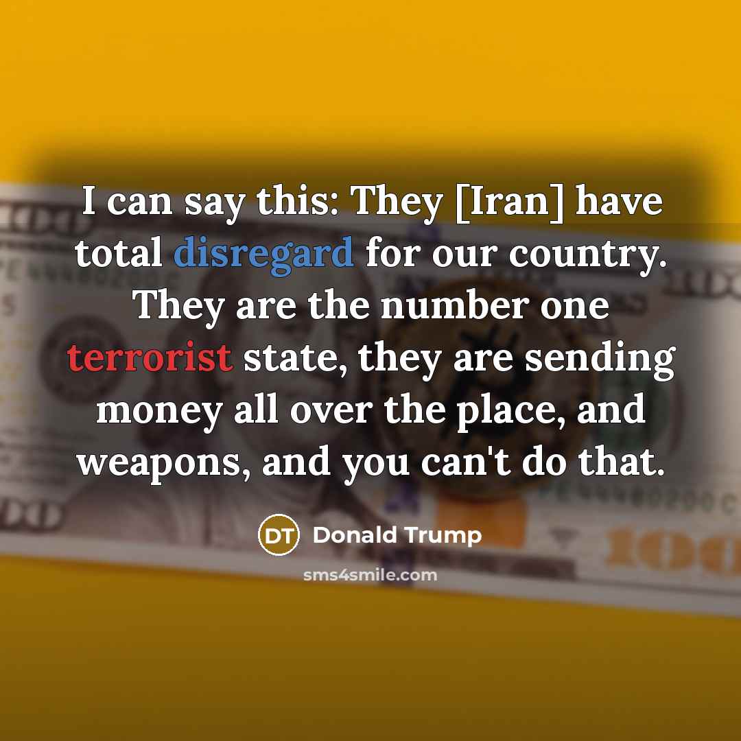 “I can say this: They [Iran] have total disregard for…” quote by Donald Trump