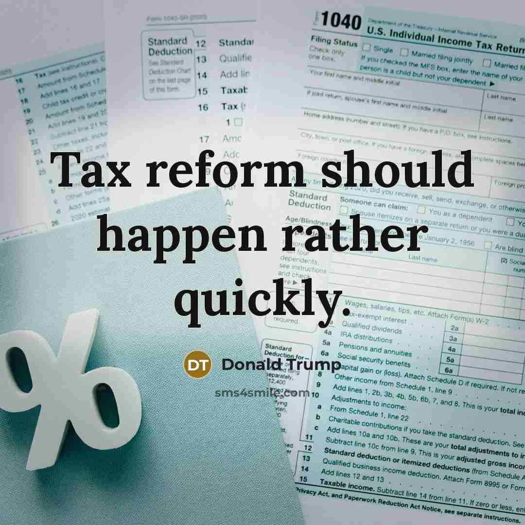 “Tax reform should happen rather quickly.…” quote by Donald Trump