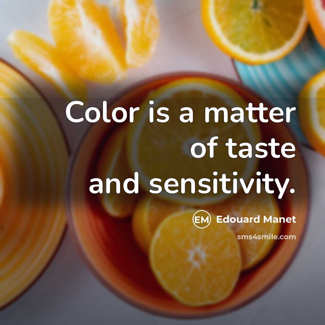 “Color is a matter of taste and sensitivity.…” quote by Edouard Manet