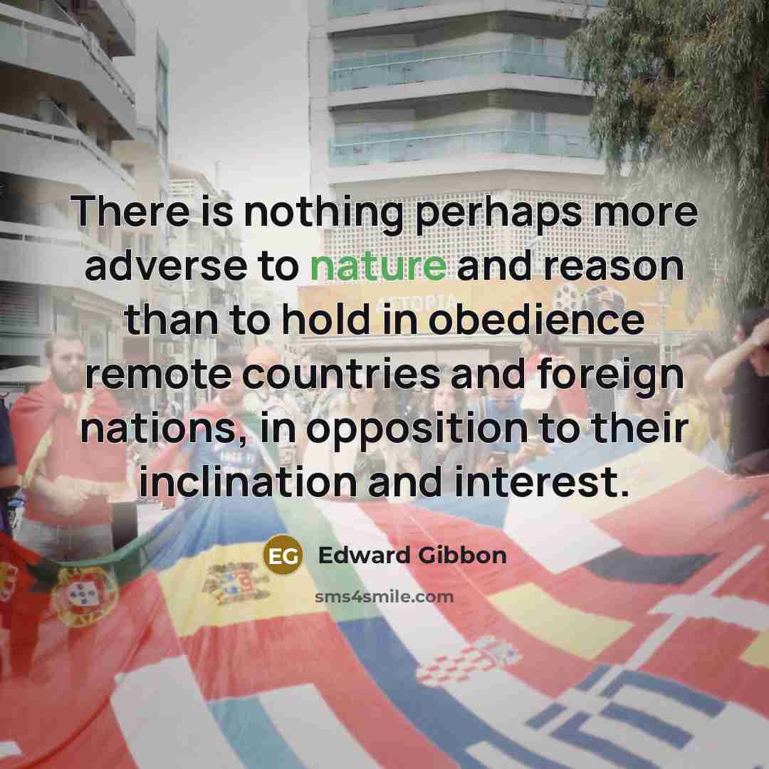 “There is nothing perhaps more adverse to nature and reason…” quote by Edward Gibbon