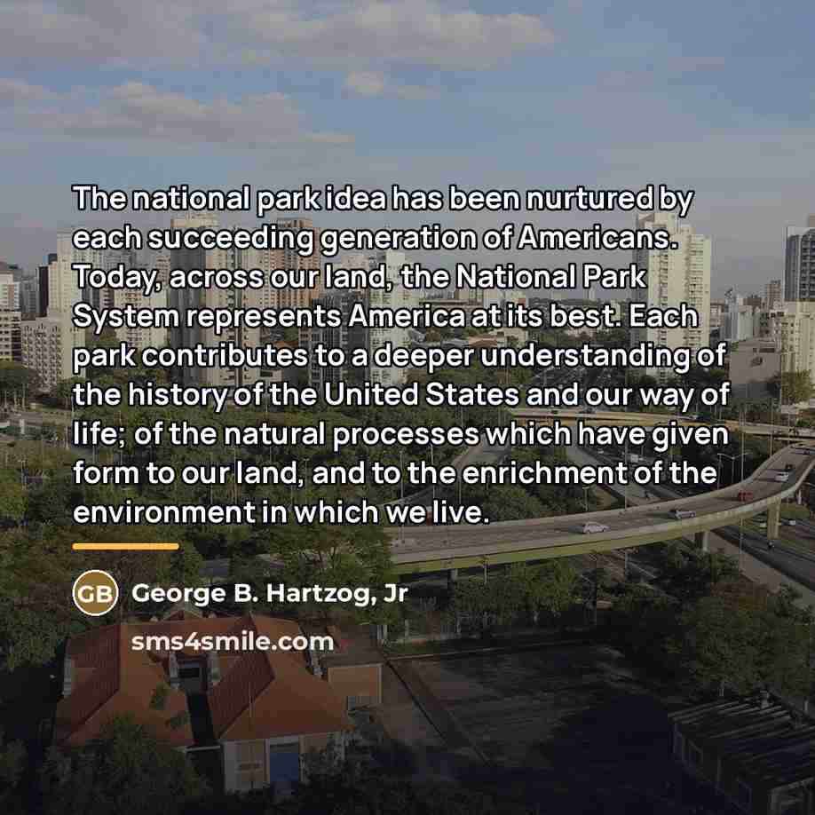 “The national park idea has been nurtured by each succeeding…” quote by George B. Hartzog Jr