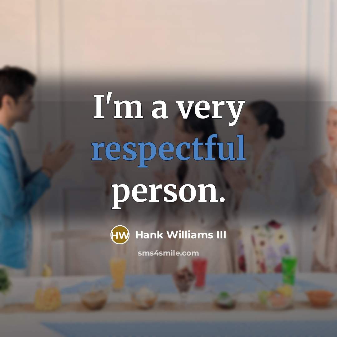 “I'm a very respectful person.…” quote by Hank Williams III