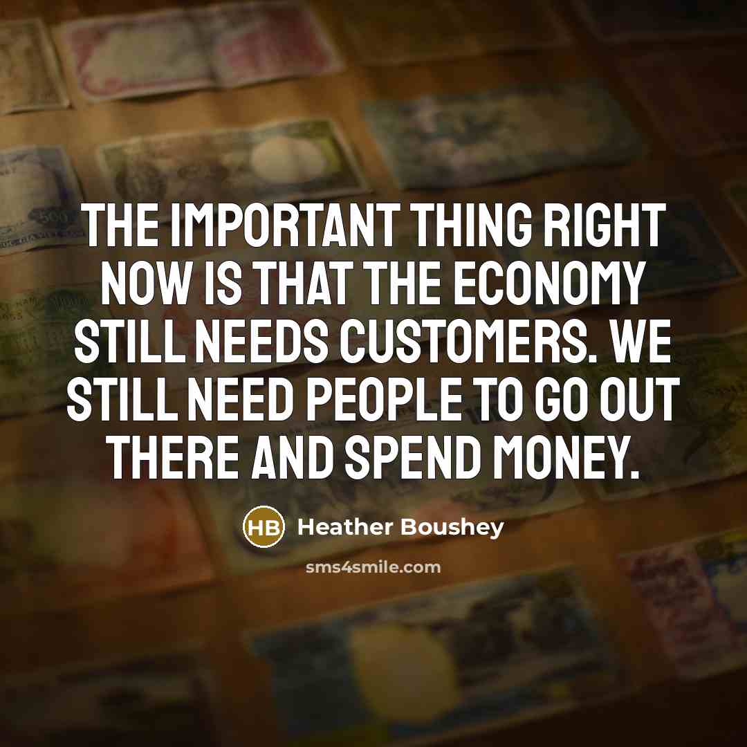 “The important thing right now is that the economy still…” quote by Heather Boushey