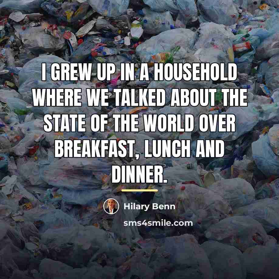 “I grew up in a household where we talked about…” quote by Hilary Benn