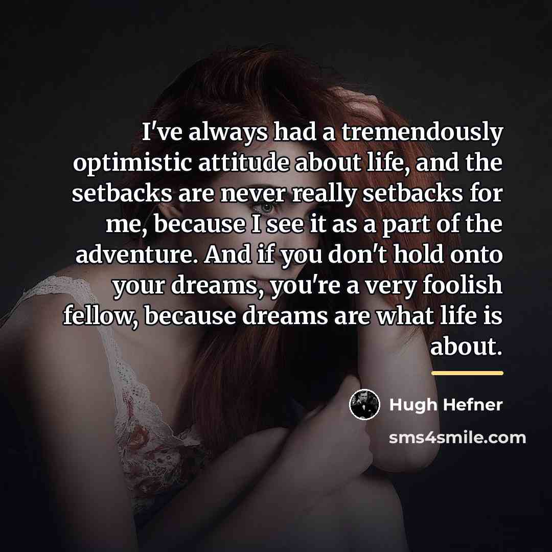 “I've always had a tremendously optimistic attitude about life, and…” quote by Hugh Hefner