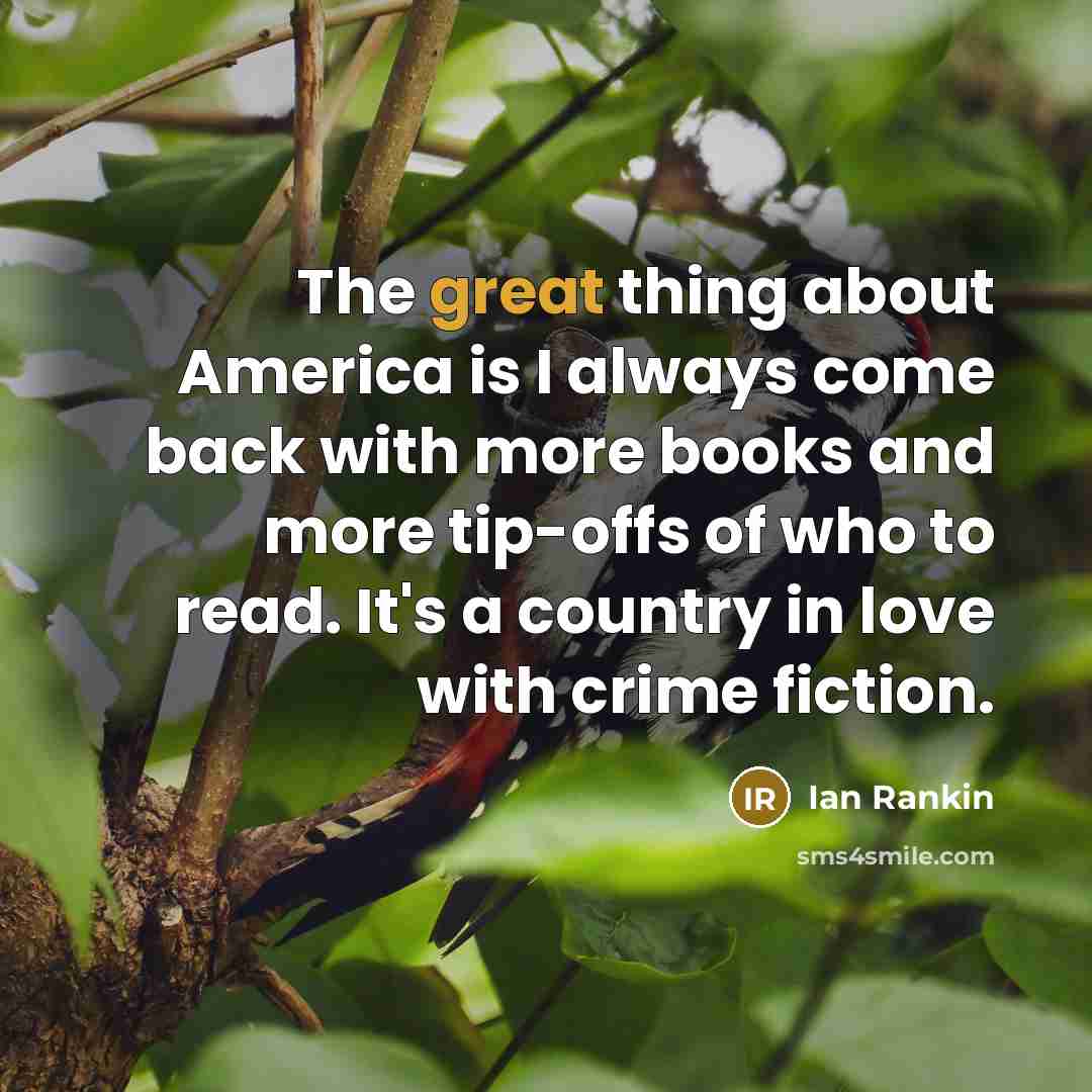 “The great thing about America is I always come back…” quote by Ian Rankin