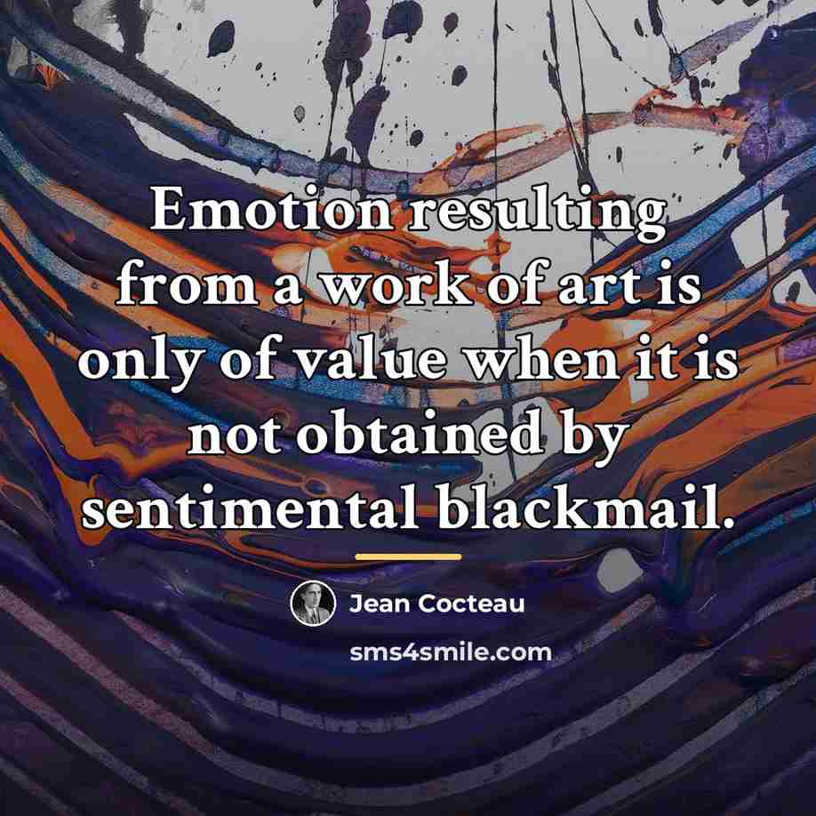 “Emotion resulting from a work of art is only of…” quote by Jean Cocteau