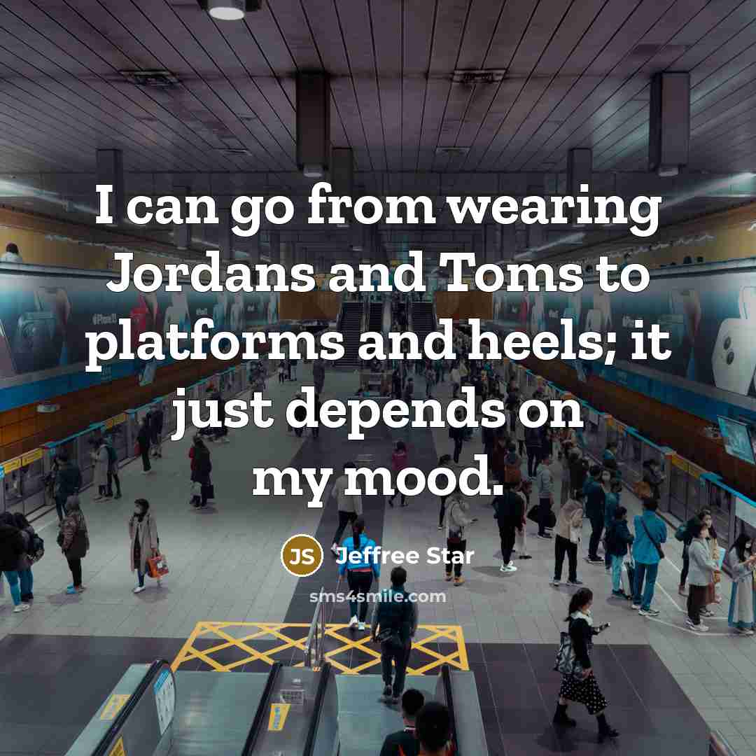 “I can go from wearing Jordans and Toms to platforms…” quote by Jeffree Star