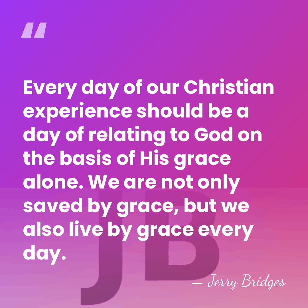 Every day of our Christian experience should be a day of relating&hellip; - Jerry Bridges