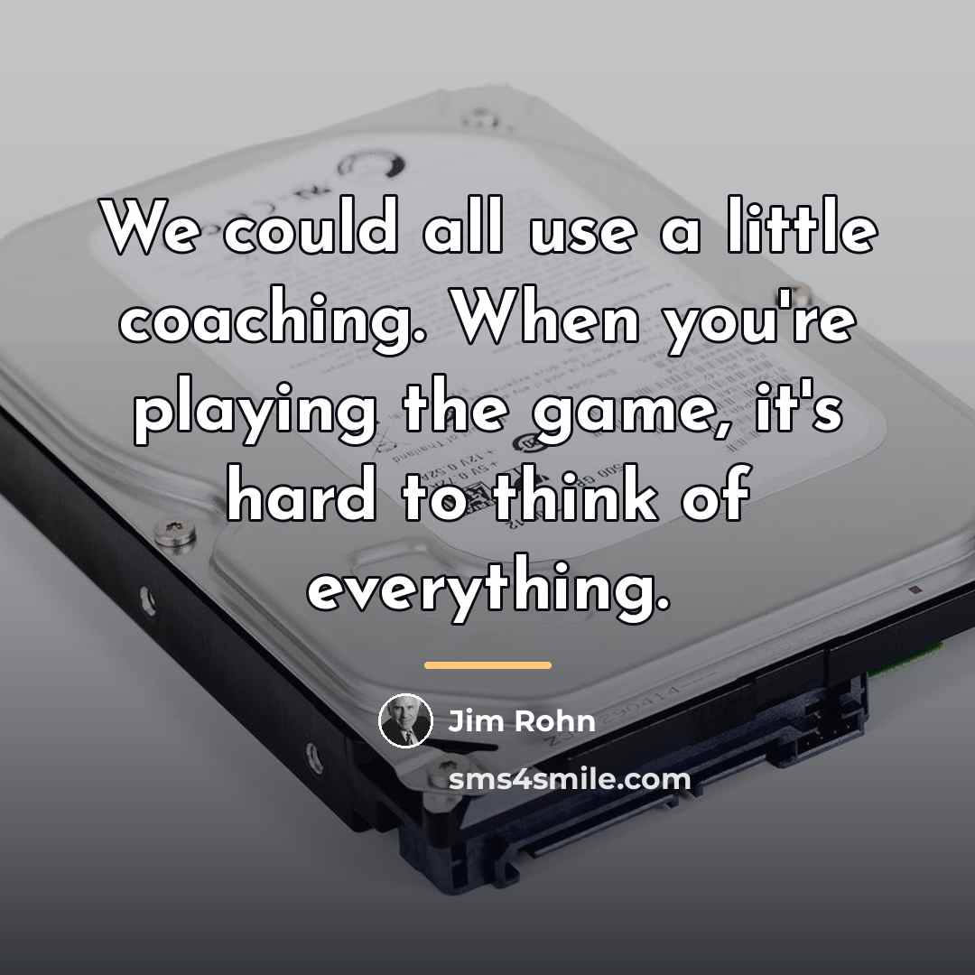 “We could all use a little coaching. When you're playing…” quote by Jim Rohn