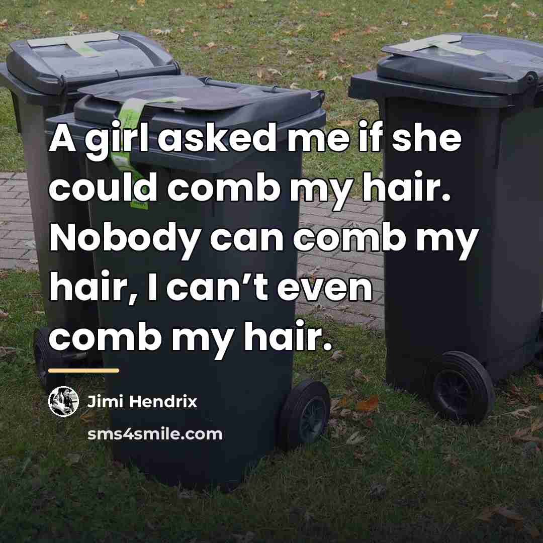 “A girl asked me if she could comb my hair.…” quote by Jimi Hendrix