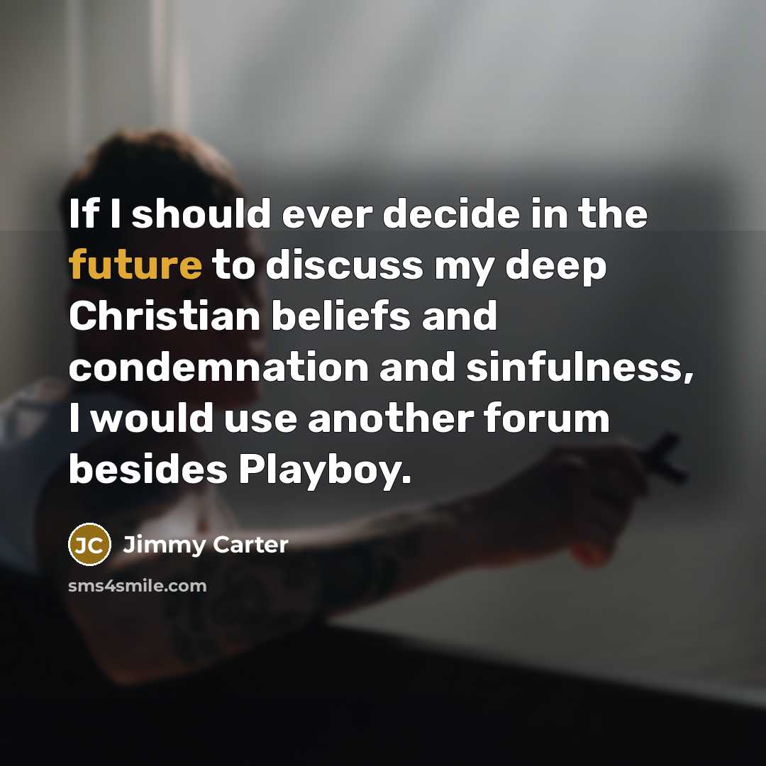 “If I should ever decide in the future to discuss…” quote by Jimmy Carter