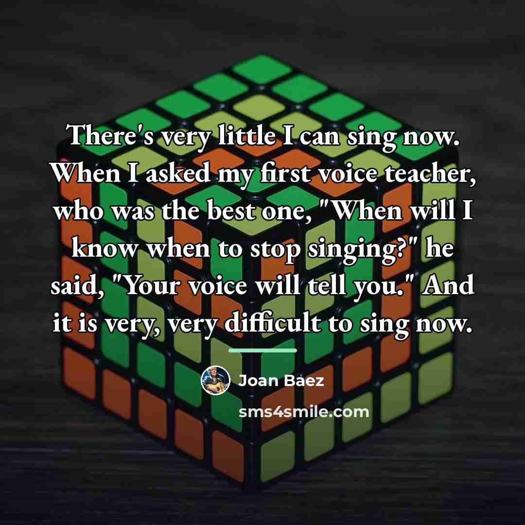 “There's very little I can sing now. When I asked…” quote by Joan Baez