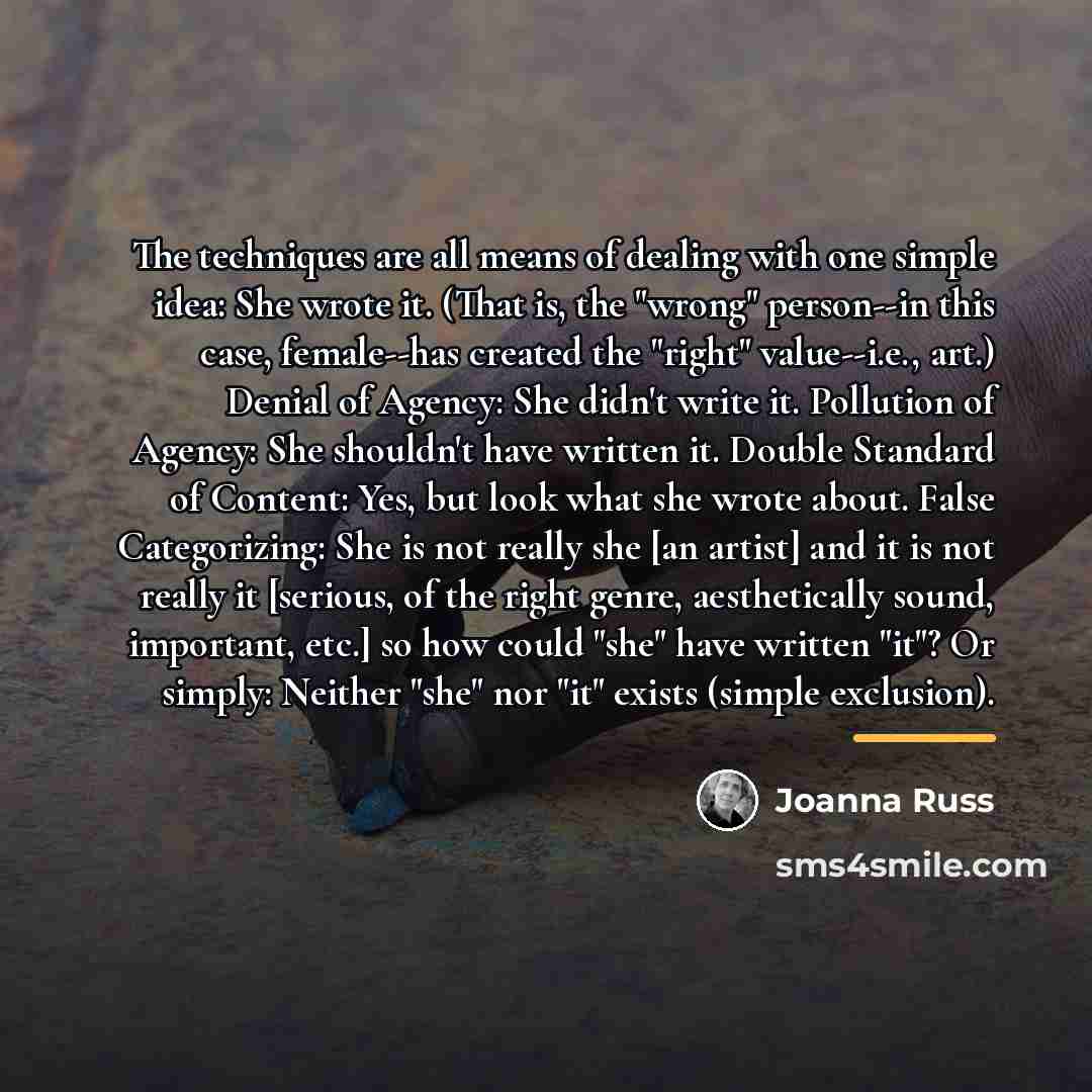“The techniques are all means of dealing with one simple…” quote by Joanna Russ