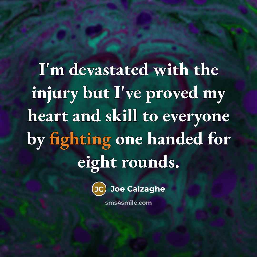 “I'm devastated with the injury but I've proved my heart…” quote by Joe Calzaghe