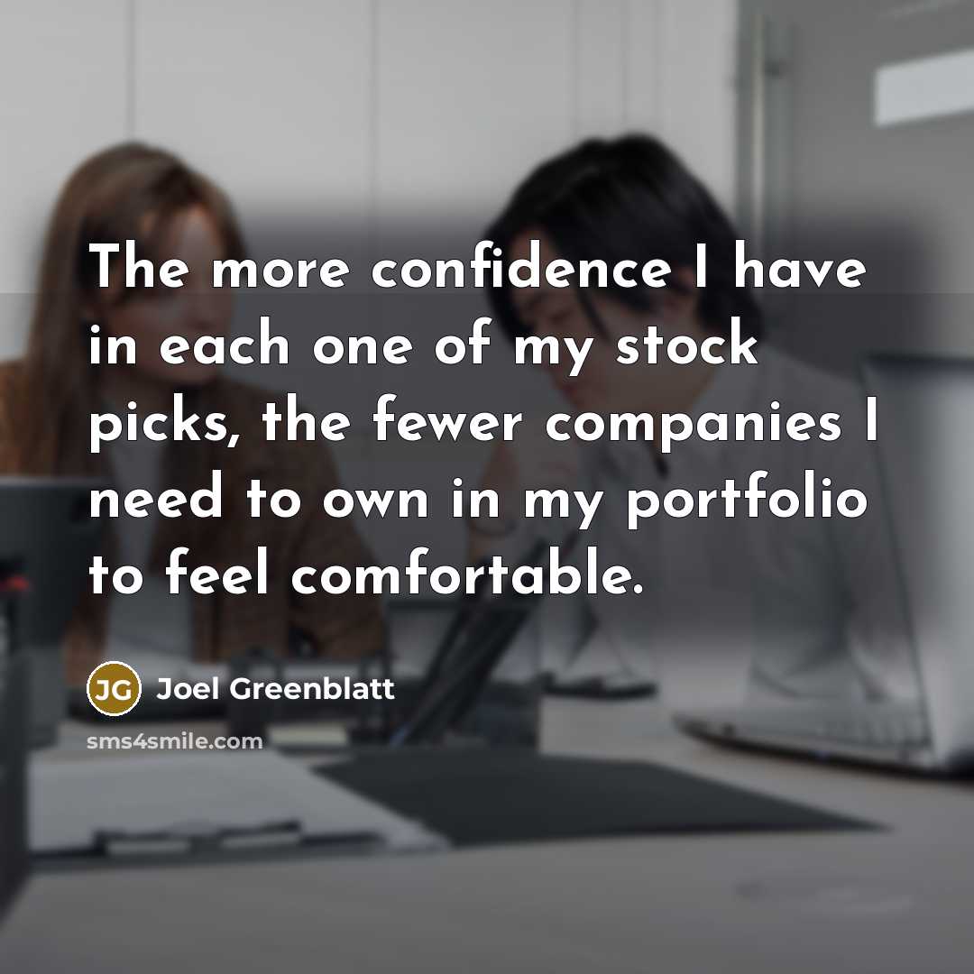 “The more confidence I have in each one of my…” quote by Joel Greenblatt