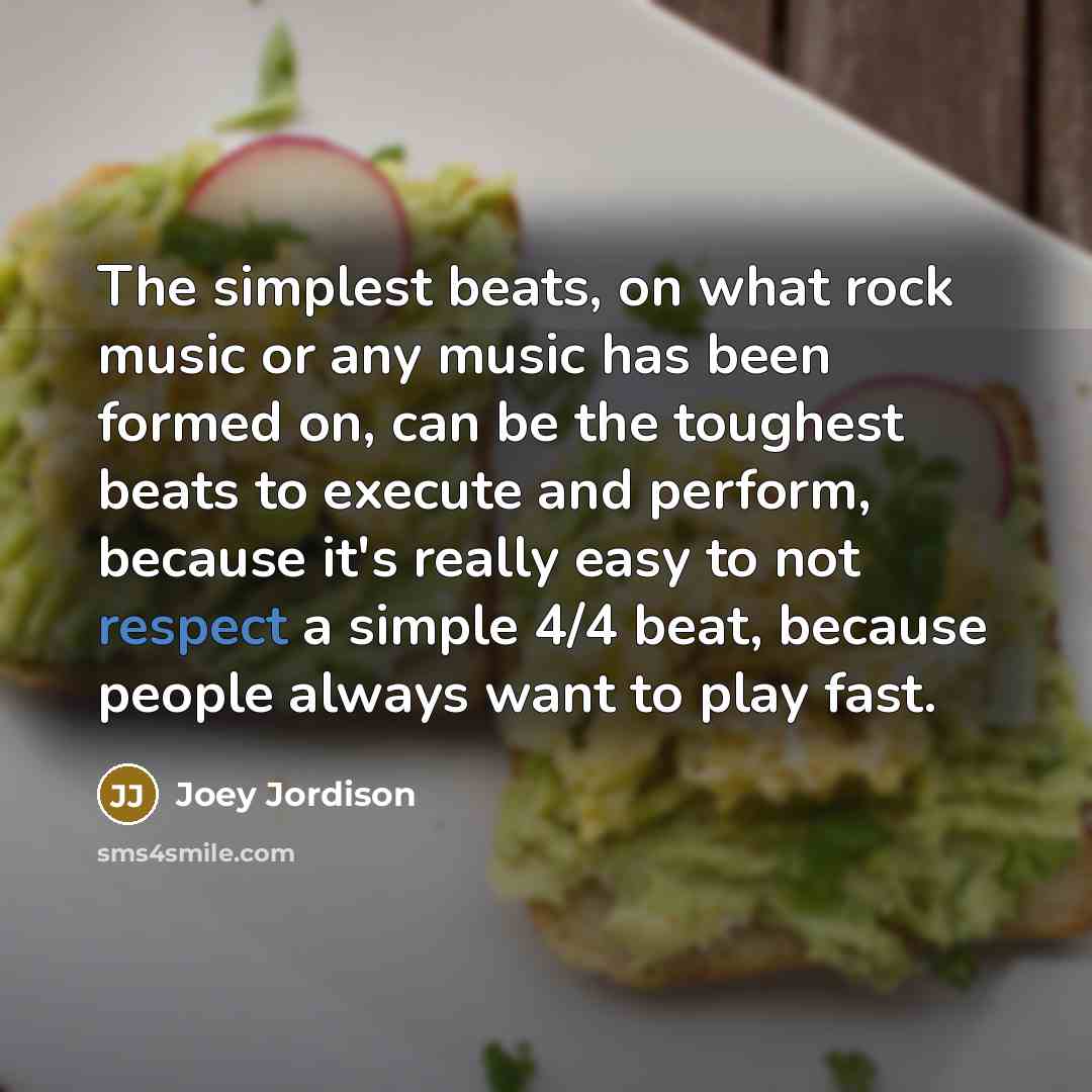 “The simplest beats, on what rock music or any music…” quote by Joey Jordison