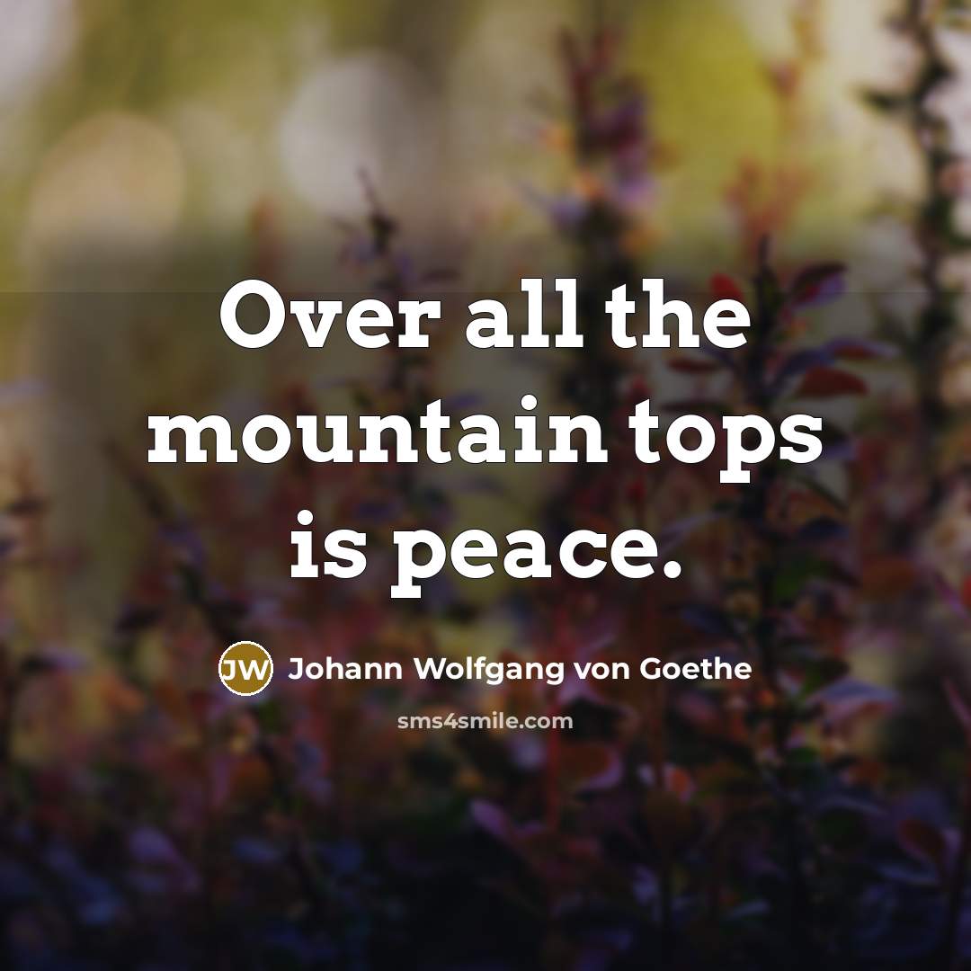 “Over all the mountain tops is peace.…” quote by Johann Wolfgang von Goethe