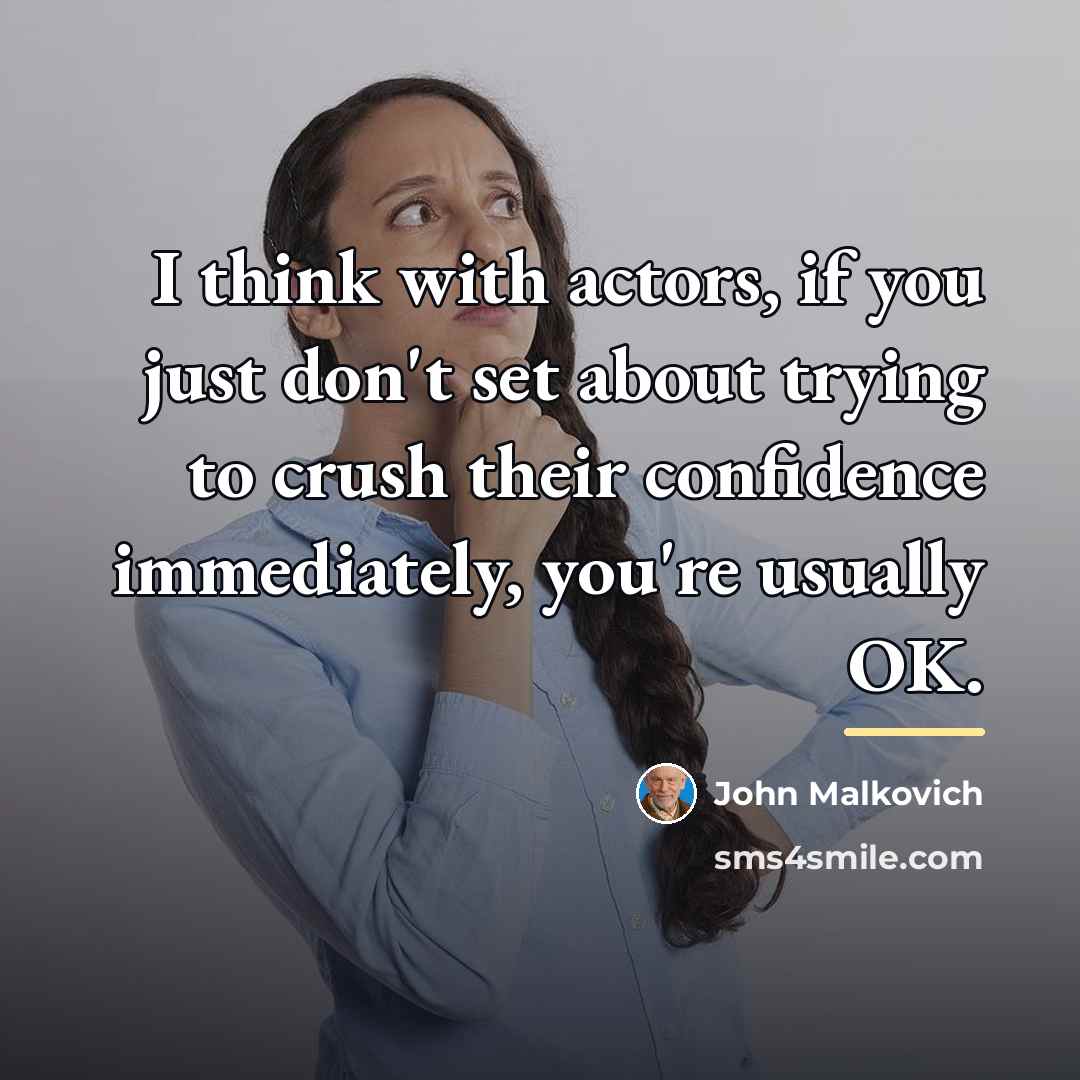 “I think with actors, if you just don't set about…” quote by John Malkovich