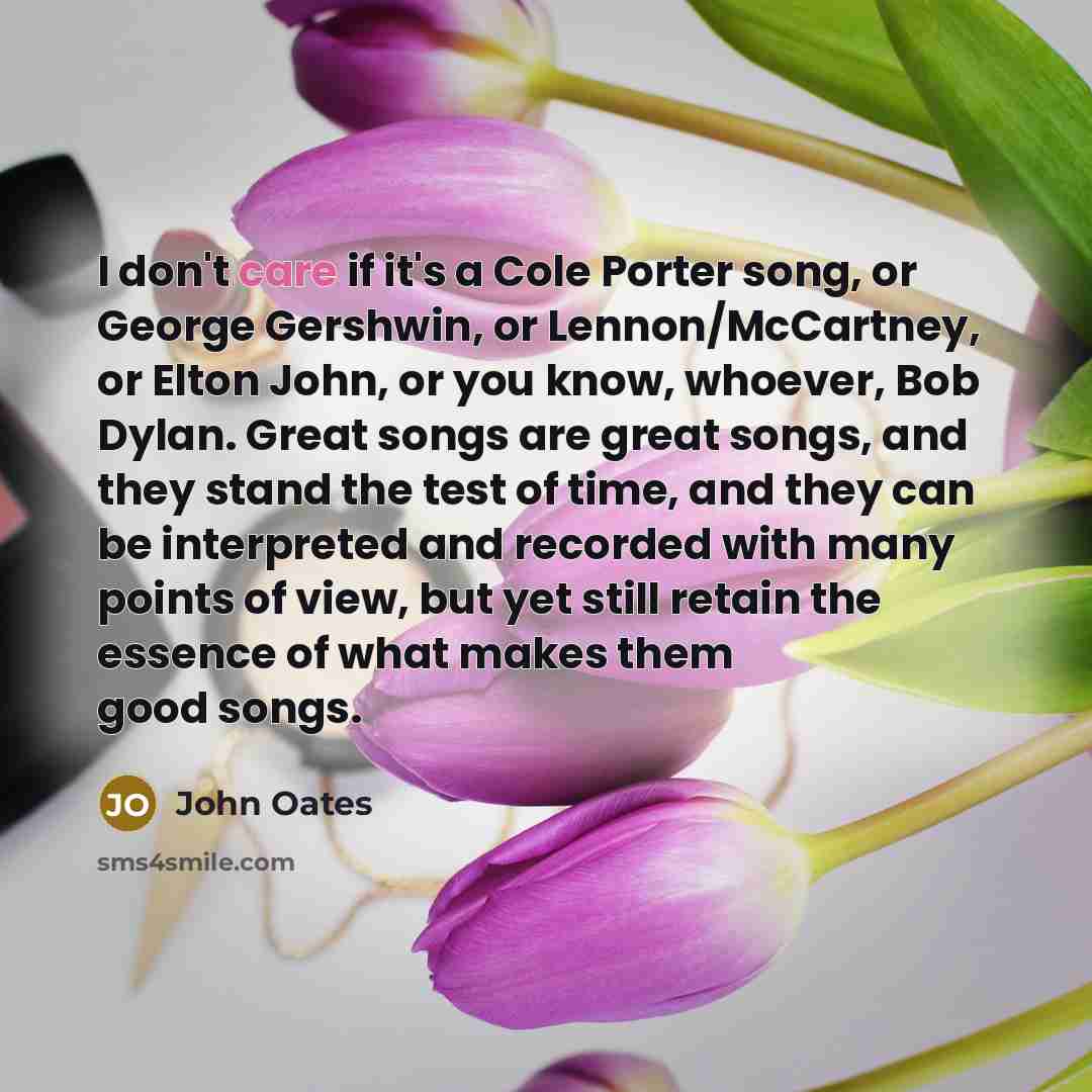 “I don't care if it's a Cole Porter song, or…” quote by John Oates