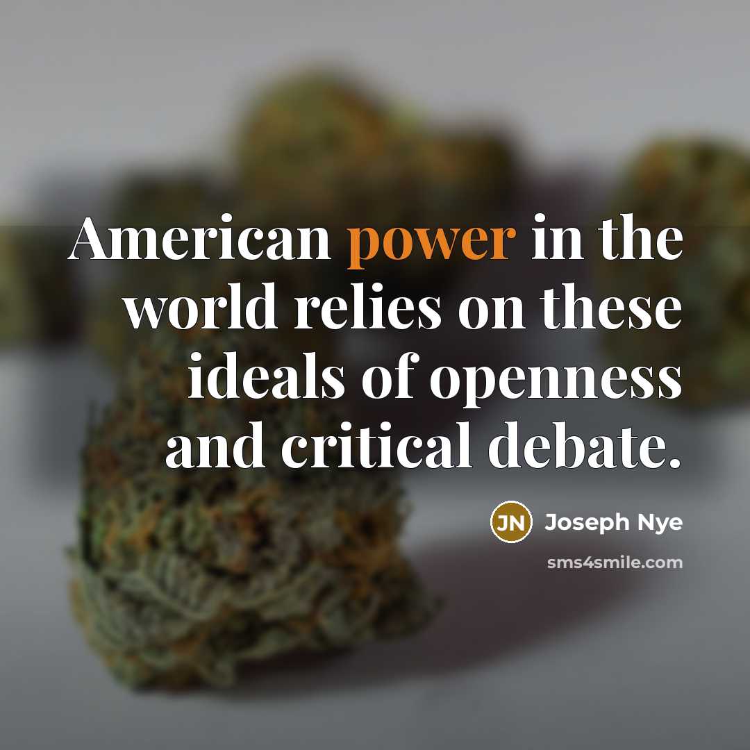 “American power in the world relies on these ideals of…” quote by Joseph Nye