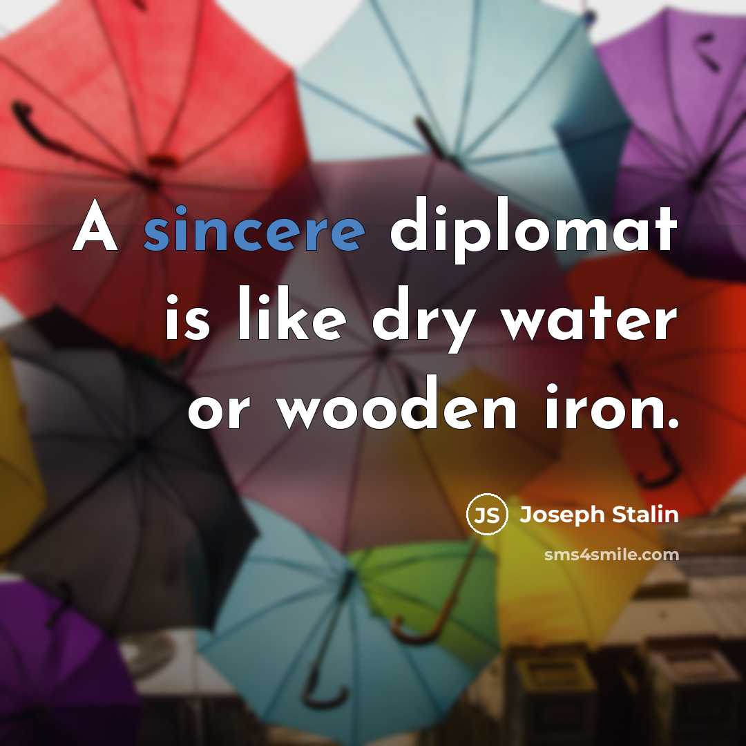“A sincere diplomat is like dry water or wooden iron.…” quote by Joseph Stalin