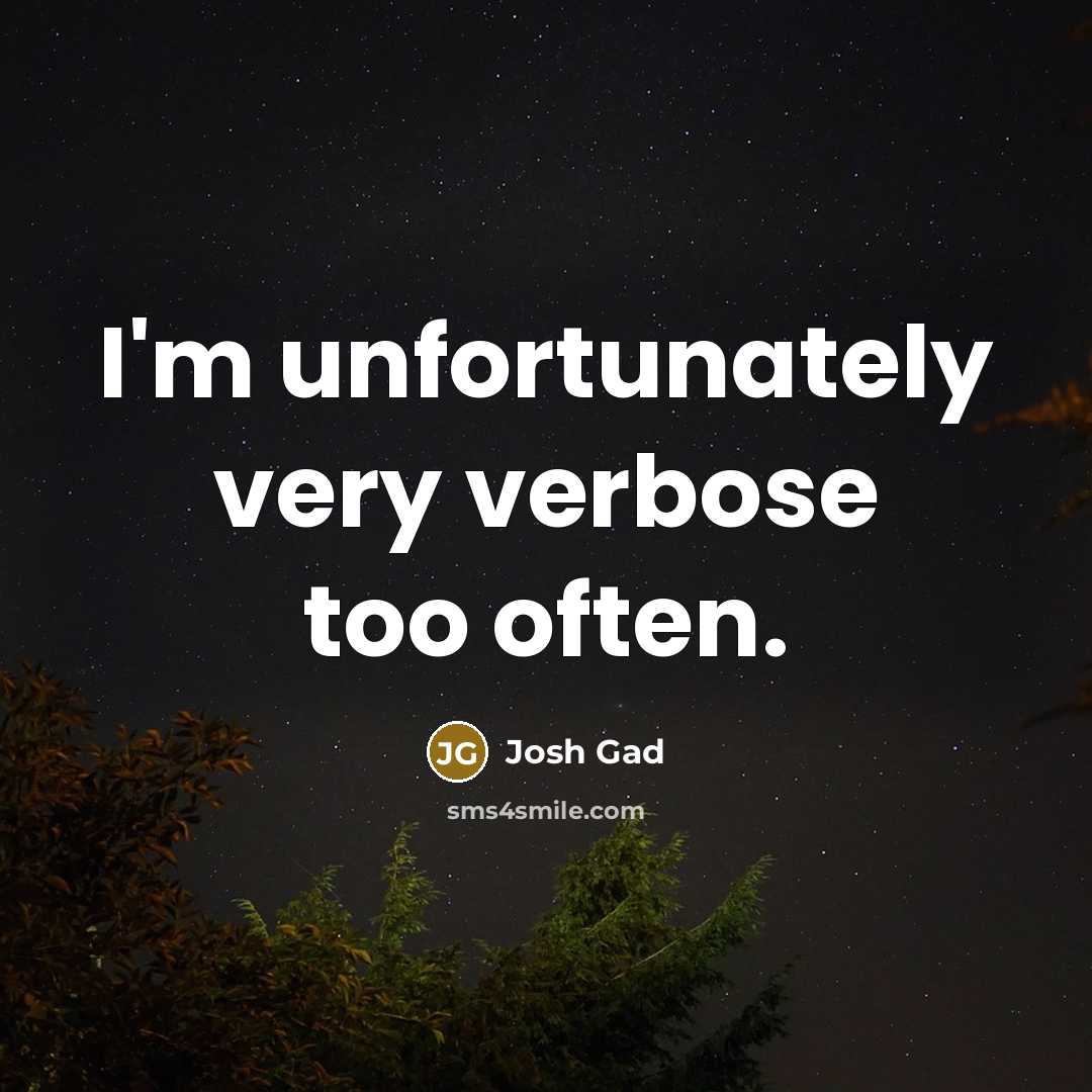 “I'm unfortunately very verbose too often.…” quote by Josh Gad
