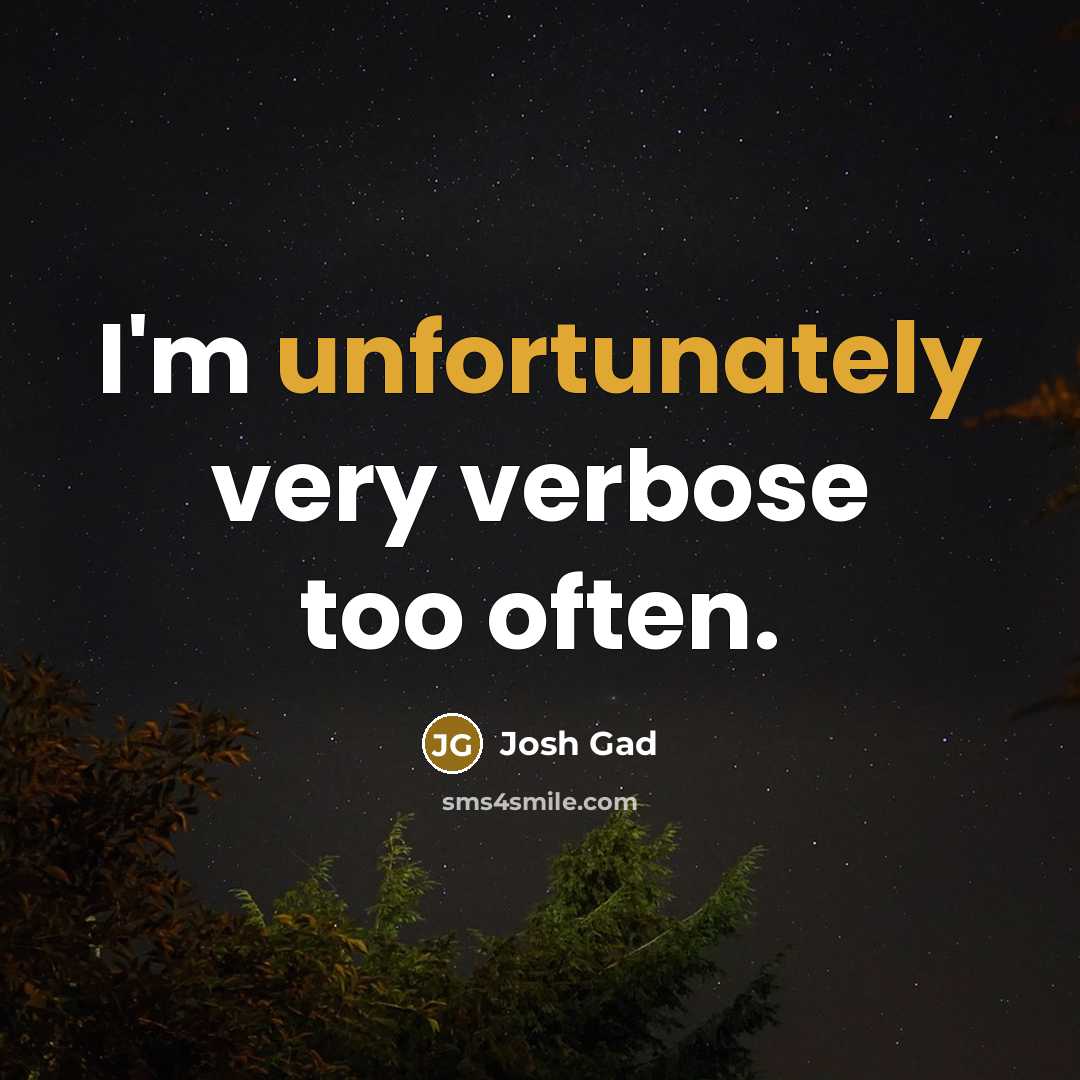 “I'm unfortunately very verbose too often.” quote by Josh Gad