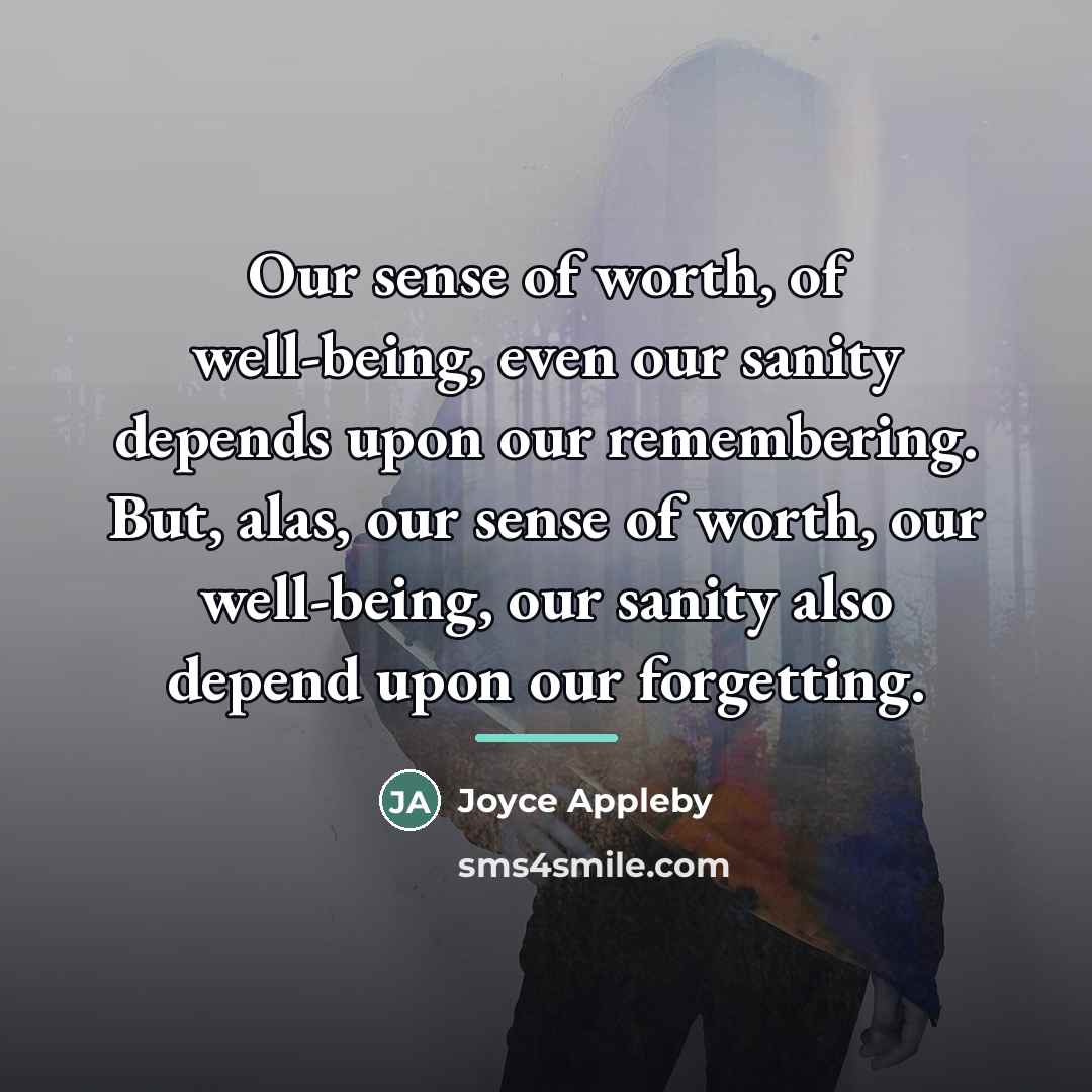 “Our sense of worth, of well-being, even our sanity depends…” quote by Joyce Appleby
