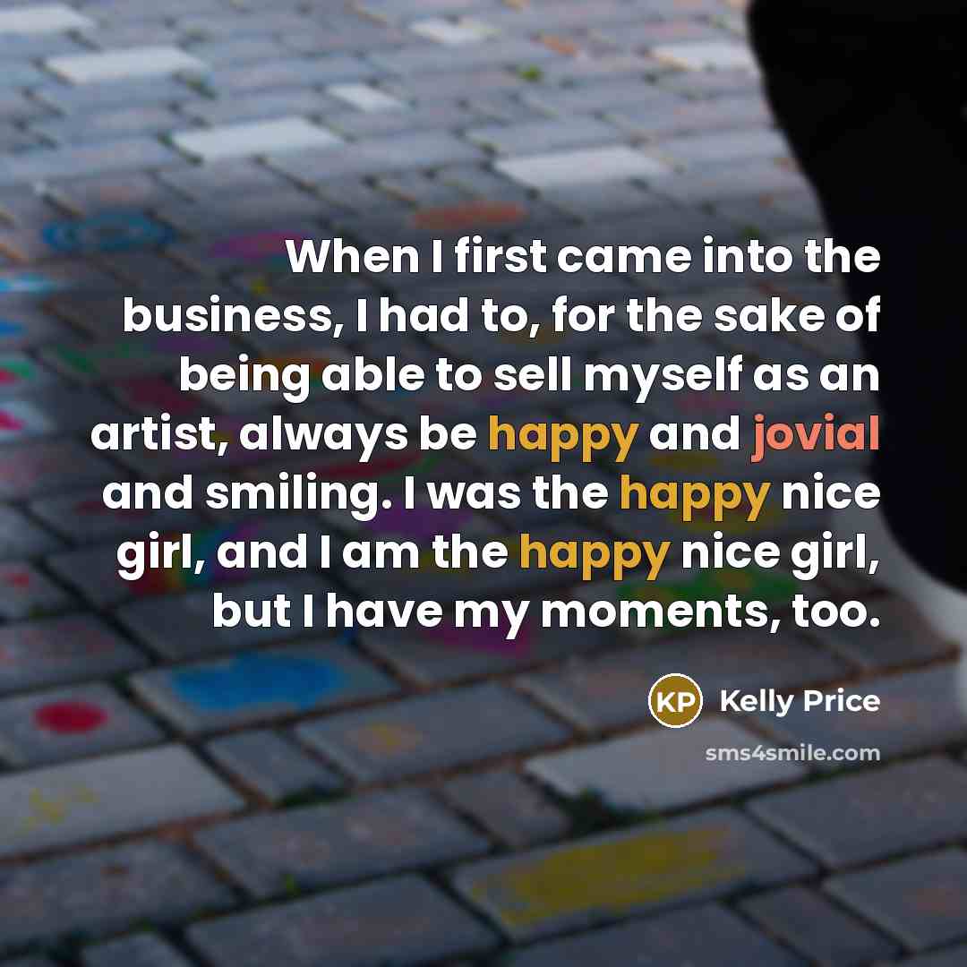 “When I first came into the business, I had to,…” quote by Kelly Price