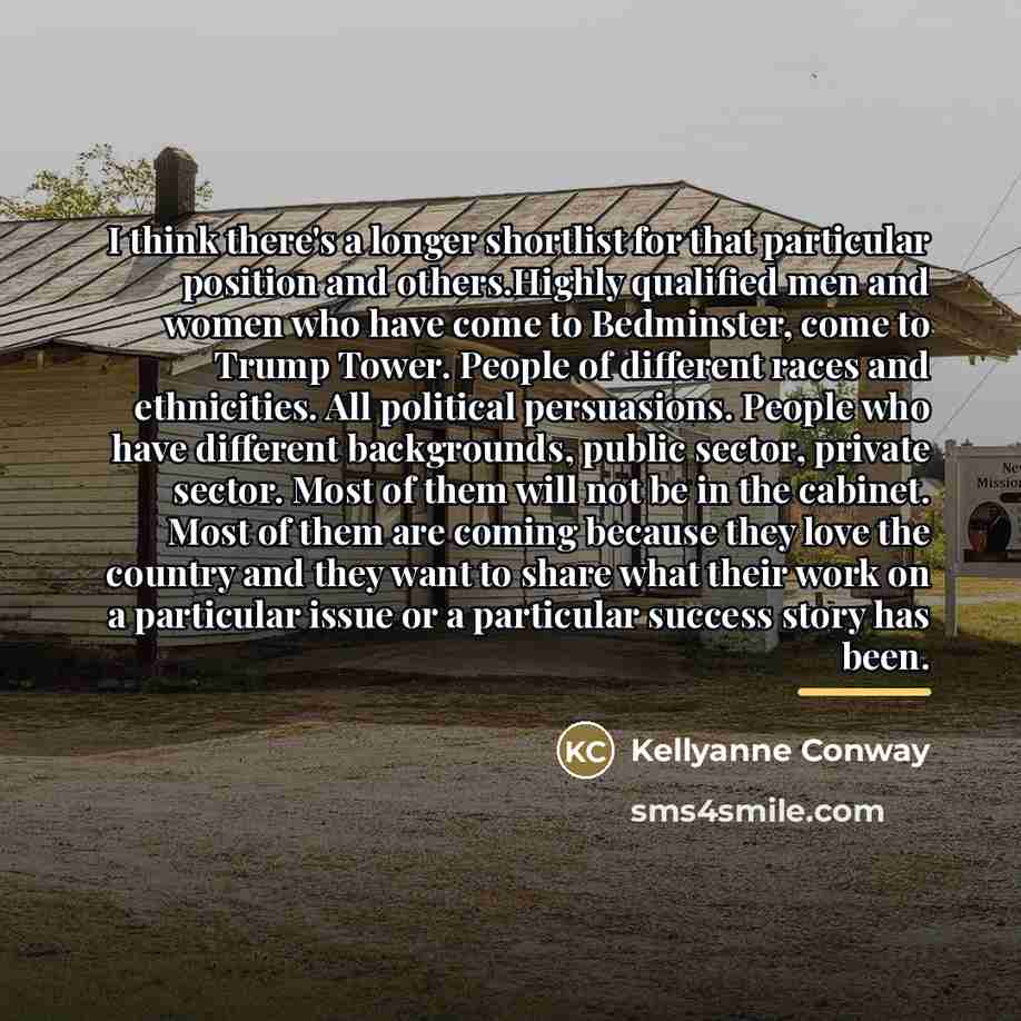 “I think there's a longer shortlist for that particular position…” quote by Kellyanne Conway