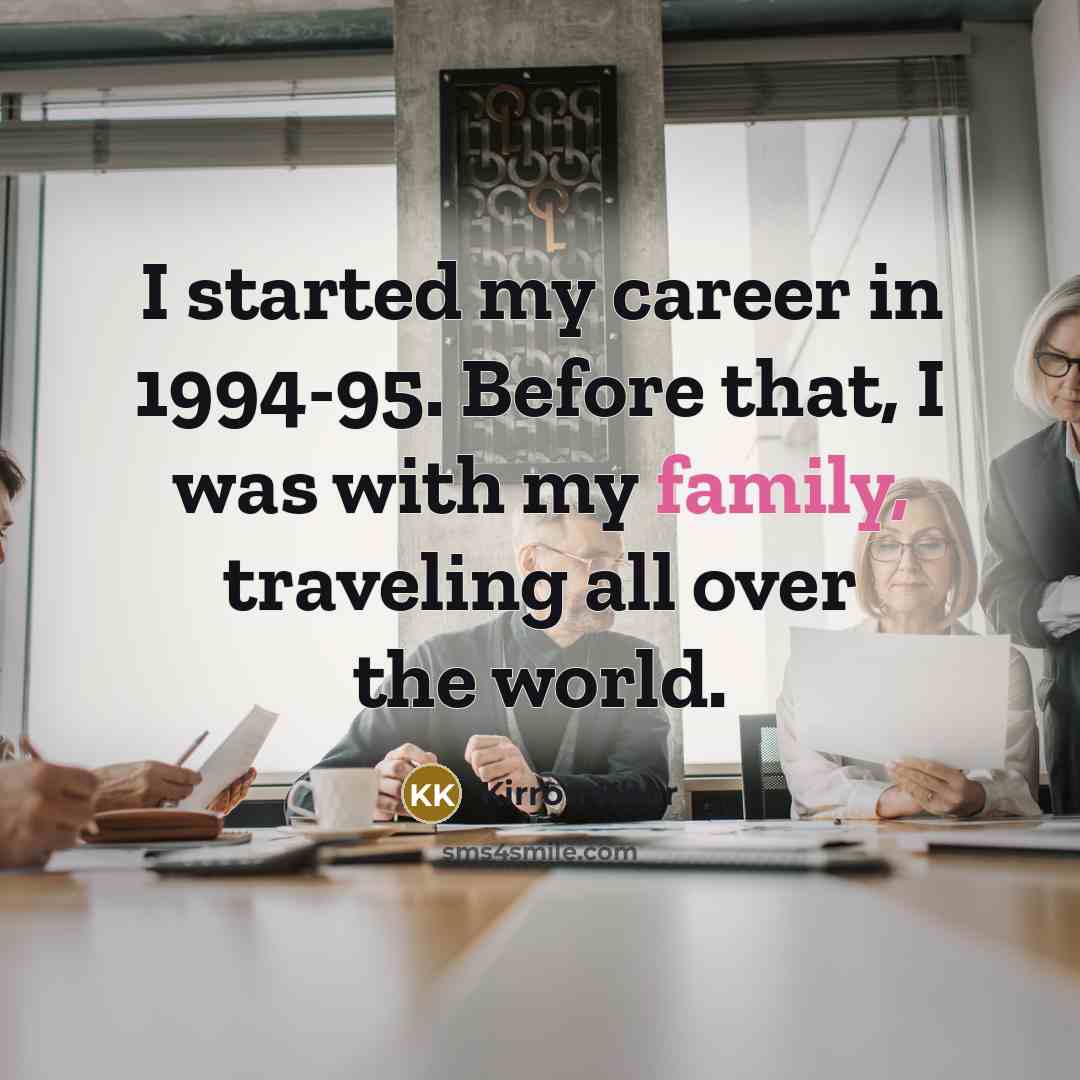 “I started my career in 1994-95. Before that, I was…” quote by Kirron Kher