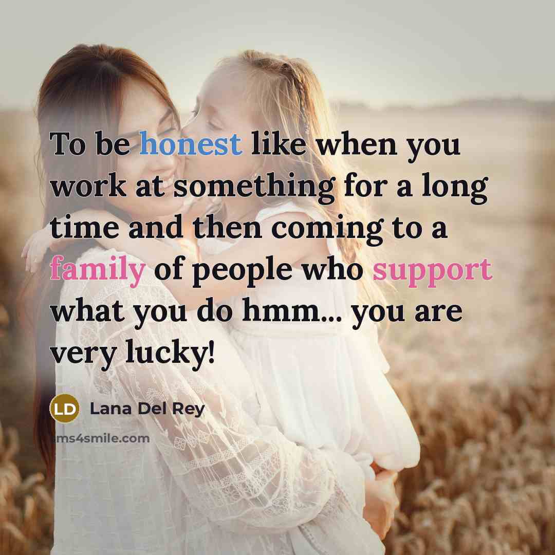“To be honest like when you work at something for…” quote by Lana Del Rey