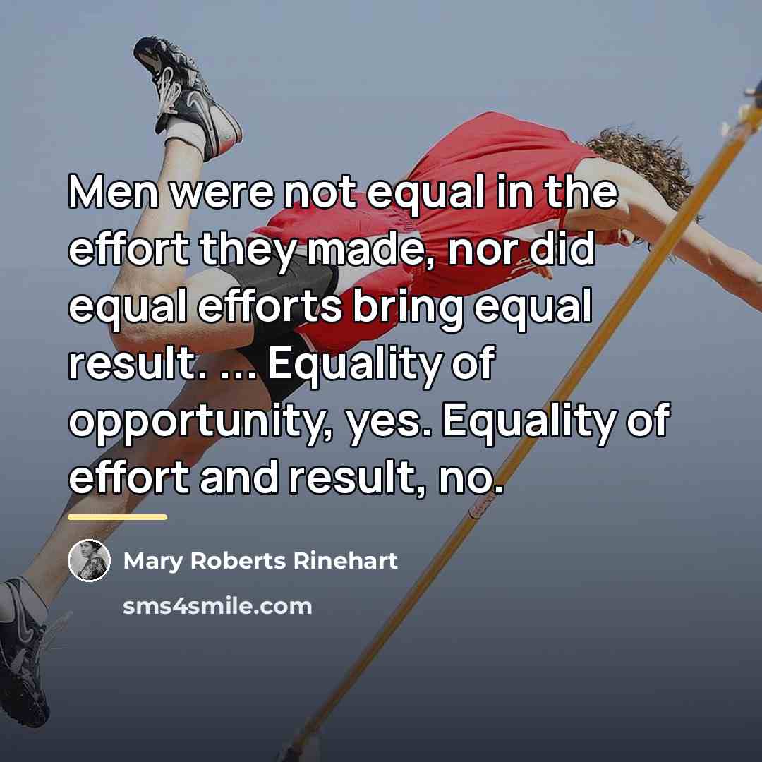 “Men were not equal in the effort they made, nor…” quote by Mary Roberts Rinehart