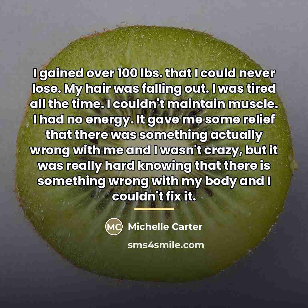 “I gained over 100 lbs. that I could never lose.…” quote by Michelle Carter