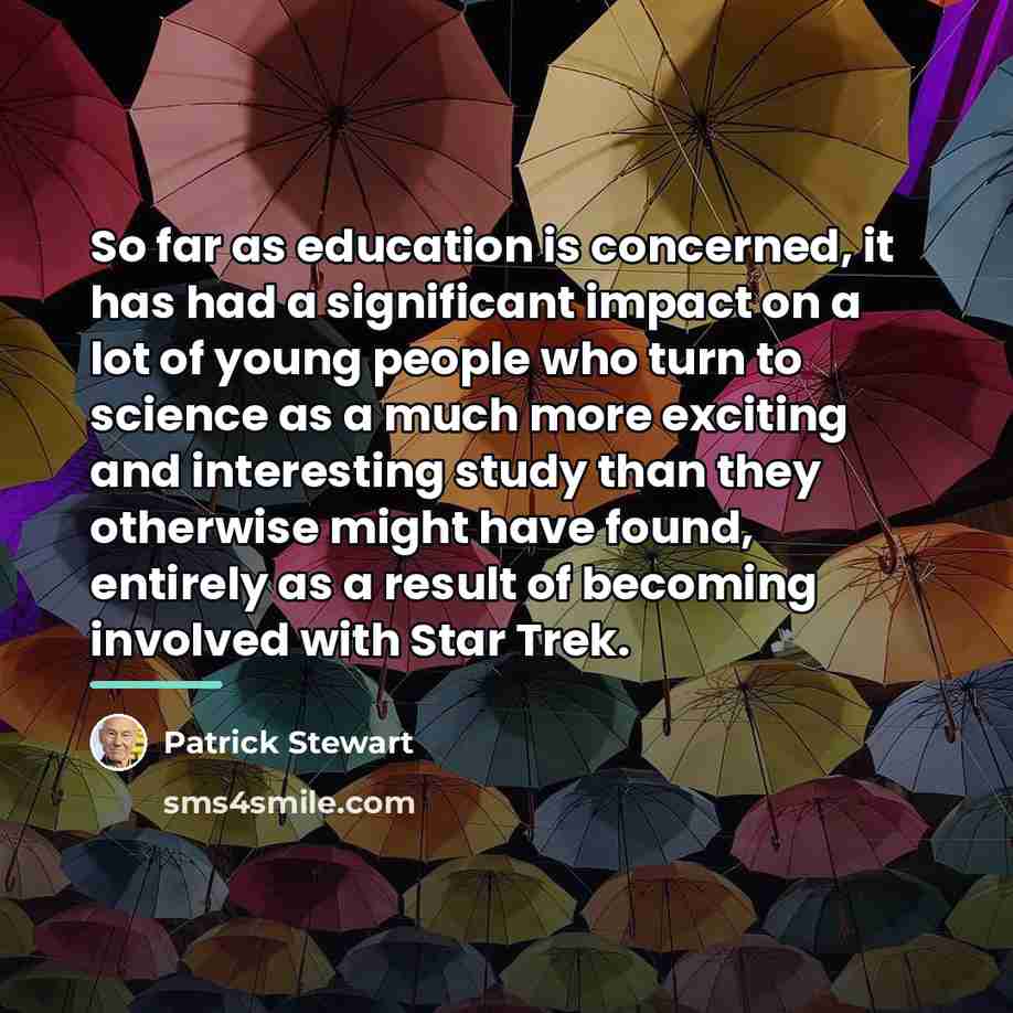 “So far as education is concerned, it has had a…” quote by Patrick Stewart