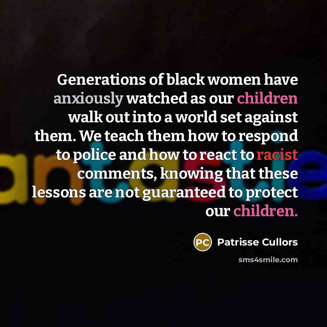 “Generations of black women have anxiously watched as our children…” quote by Patrisse Cullors