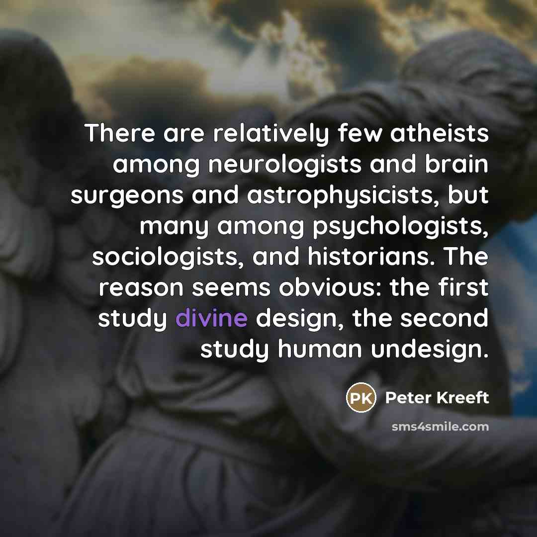 “There are relatively few atheists among neurologists and brain surgeons…” quote by Peter Kreeft