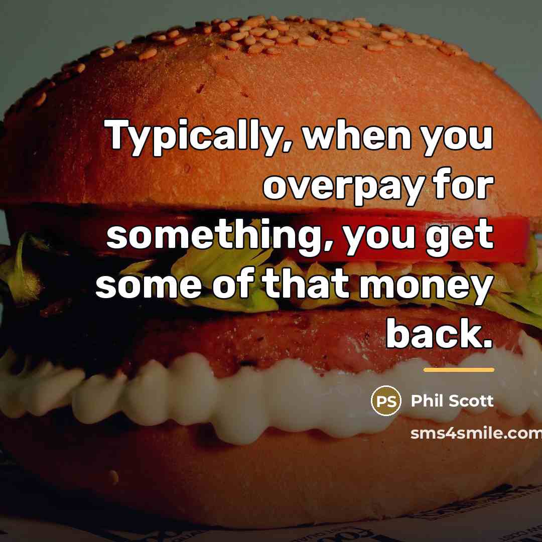 “Typically, when you overpay for something, you get some of…” quote by Phil Scott
