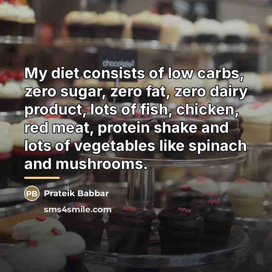 “My diet consists of low carbs, zero sugar, zero fat,…” quote by Prateik Babbar