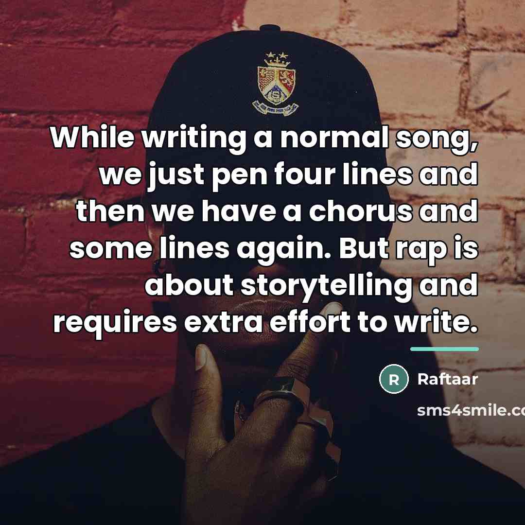 “While writing a normal song, we just pen four lines…” quote by Raftaar