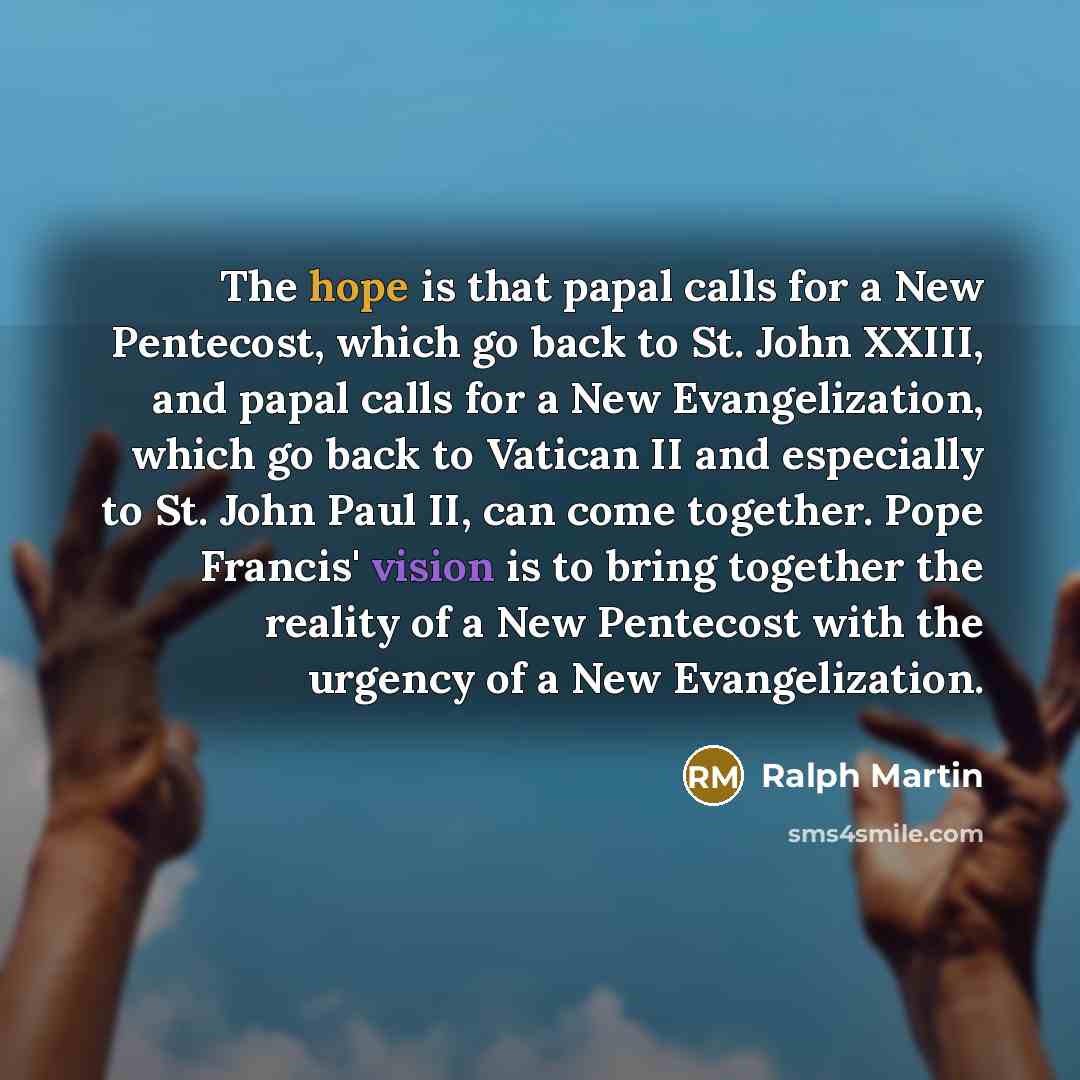 “The hope is that papal calls for a New Pentecost,…” quote by Ralph Martin