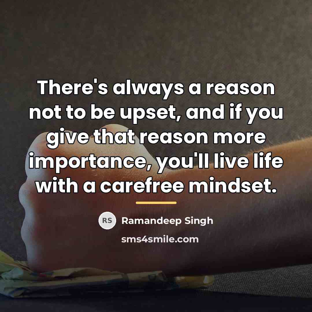 “There's always a reason not to be upset, and if…” quote by Ramandeep Singh