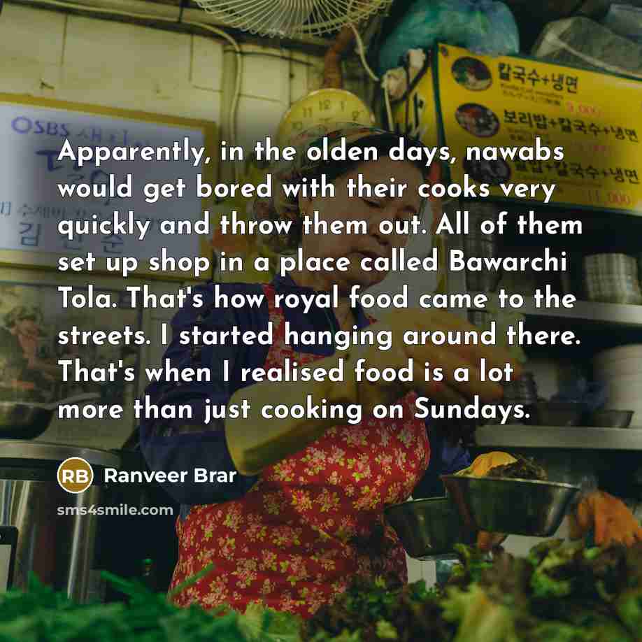 “Apparently, in the olden days, nawabs would get bored with…” quote by Ranveer Brar