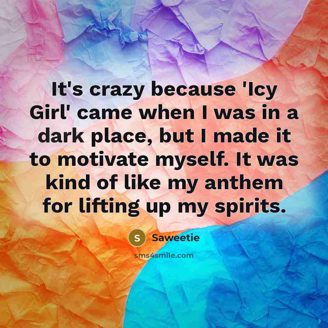 “It's crazy because 'Icy Girl' came when I was in…” quote by Saweetie