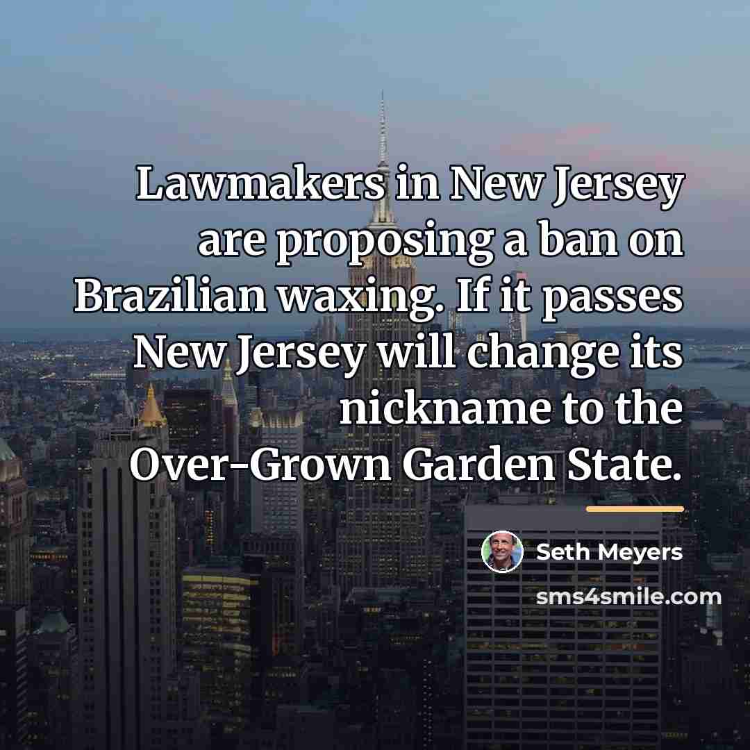 “Lawmakers in New Jersey are proposing a ban on Brazilian…” quote by Seth Meyers