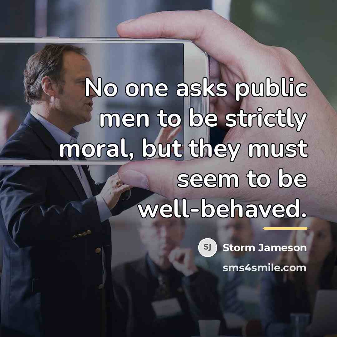 “No one asks public men to be strictly moral, but…” quote by Storm Jameson